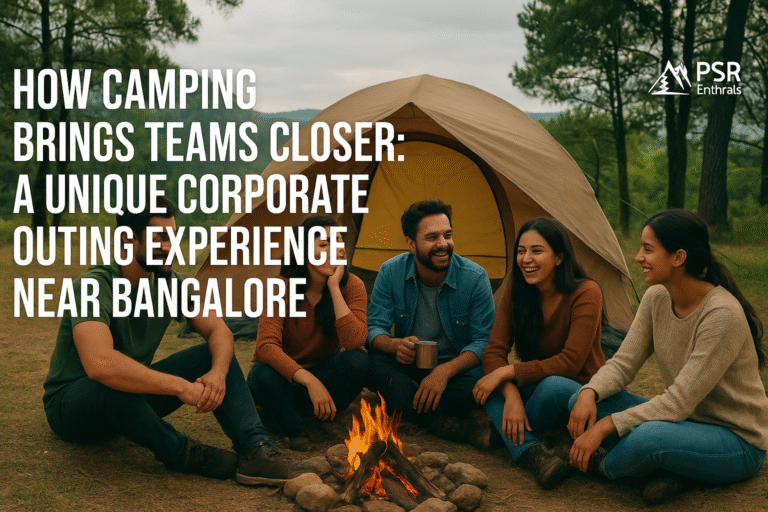 How Camping Brings Teams Closer: A Unique Corporate Outing Experience Near Bangalore